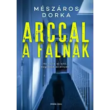 General Press Kiadó Arccal a falnak - A pszichológus nyomozó - Mészáros Dorka regény