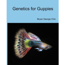  Genetics for Guppies – Bryan George Chin idegen nyelvű könyv