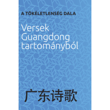 Geopen Kiadó A tökéletlenség dala - Versek Guangdong tartományból irodalom