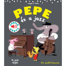 Geopen Kiadó Pepe és a jazz - Fedezd fel Pepével a jazz világát! gyermek- és ifjúsági könyv
