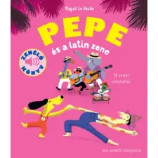 Geopen Kiadó Pepe és a Latin zene gyermek- és ifjúsági könyv