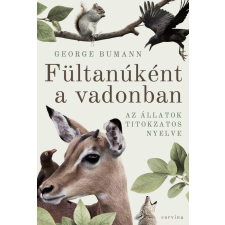 George Bumann - Fültanúként a vadonban - Az állatok titokzatos nyelve egyéb könyv