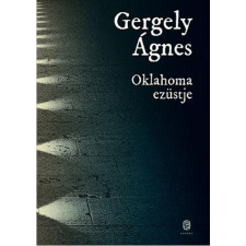Gergely Ágnes GERGELY ÁGNES - OKLAHOMA EZÜSTJE társadalom- és humántudomány
