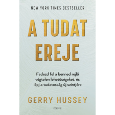 Gerry Hussey Hussey Gerry - A tudat ereje - Fedezd fel a benned rejlő végtelen lehetőségeket, és lépj a tudatosság új szintjére egyéb könyv