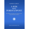 Gerson Egészségközpont Kft. A rák, mint fordulópont - Kézikönyv betegek, hozzátartozóik és gondozóik számára - Kézikönyv betegek, hozzátartozóik és gondozóik számára