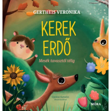 Gertheis Veronika - Kerek erdő - Mesék tavasztól télig gyermek- és ifjúsági könyv