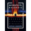 Gervai András GERVAI ANDRÁS - BAYREUTHTÓL BAGDADIG