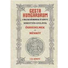  GESTA HUNGARORUM A MAGYAR HŐSMONDÁK ÖT KÖNYVE I-II. könyv történelem