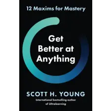  Get Better at Anything – Scott H. Young idegen nyelvű könyv