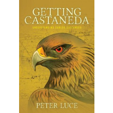  Getting Castaneda – PETER M LUCE idegen nyelvű könyv