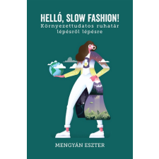 Gingko Kiadó Helló, slow fashion! - Környezettudatos ruhatár lépésről lépésre (A) életmód, egészség