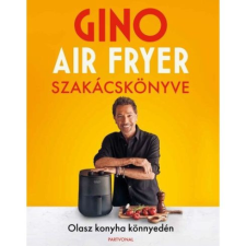  Gino air fryer szakácskönyve - Olasz konyha könnyedén gasztronómia