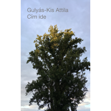 GK Attila (magánkiadás) Cím ide egyéb e-könyv