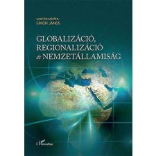 Globalizáció, regionalizáció és nemzetállamiság egyéb könyv