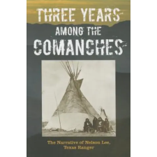Globe Pequot Press Three Years Among the Comanches | Nelson Lee idegen nyelvű könyv