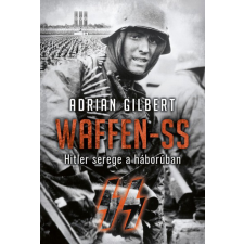 Gold Book Adrien Gilbert - Waffen-SS - Hitler serege a háborúban történelem