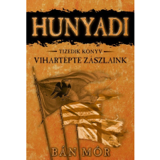 Gold Book Bán Mór - Hunyadi 10. - Vihartépte ?zászlaink (új példány) regény