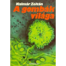 Gondolat Kiadó A gombák világa - Kalmár Zoltán antikvárium - használt könyv