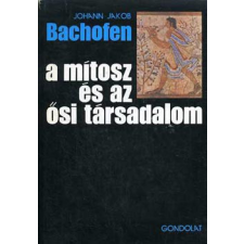 Gondolat Kiadó A mítosz és az ősi társadalom - Johann Jacob Bachofen antikvárium - használt könyv