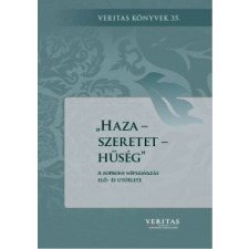 Gondolat Kiadó Haza - szeretet - hűség történelem
