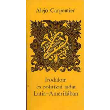 Gondolat Kiadó Irodalom és politikai tudat Latin-Amerikában - Alejo Carpentier antikvárium - használt könyv