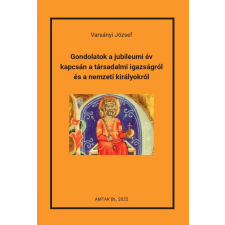 Gondolatok a jubileumi év kapcsán a társadalmi igazságról és a nemzeti királyokról társadalom- és humántudomány