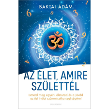 Good Life Books Baktai Ádám - Az élet amire születtél ezoterika