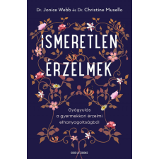 Good Life Books Ismeretlen érzelmek - Gyógyulás a gyermekkori érzelmi elhanyagoltságból társadalom- és humántudomány