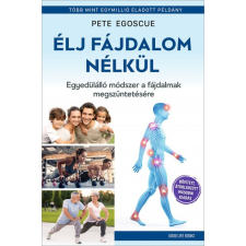 Good Life Books Pete Egoscue - Élj fájdalom nélkül életmód, egészség