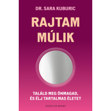 Good Life Books Rajtam múlik - Találd meg önmagad és élj tartalmas életet ezoterika