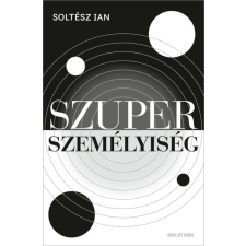 Good Life Books Soltész Ian - Szuperszemélyiség ezoterika