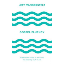  Gospel Fluency – Jeff Vanderstelt idegen nyelvű könyv