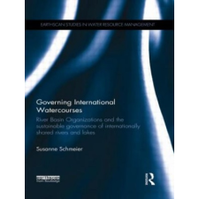 Governing International Watercourses – Susanne Schmeier idegen nyelvű könyv