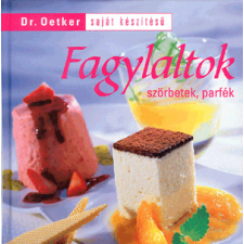 Grafo Könyvkiadó És Terjesztő Kft Dr.Oetker - Saját készítésű fagylaltok szörbetek, parfék gasztronómia
