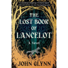 Grand Central Publishing The Lost Book of Lancelot – GLYNN JOHN (Kemény kötésű)