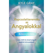Gray, Kyle Kapcsolatteremtés az Angyalokkal könnyedén (BK24-212772) ezoterika