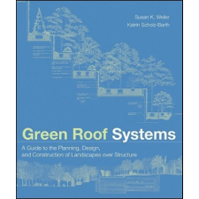  Green Roof Systems – Susan Weiler,Katrin Scholz-Barth idegen nyelvű könyv