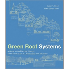Green Roof Systems – Susan Weiler,Katrin Scholz-Barth idegen nyelvű könyv