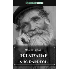 Greenlight Könyvek Tót atyafiak / A jó palócok szépirodalom