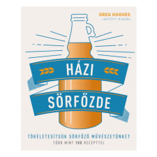 Greg Hughes - Házi sörfőzde - Tökéletesítsük sörfőző művészetünket - Több mint 100 recepttel egyéb könyv
