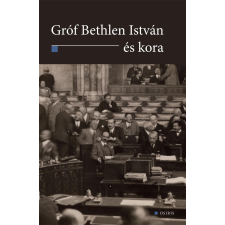  - Gróf Bethlen István És Kora történelem