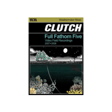 GROOVE ATTACK Clutch - Full Fathom Five - Audio Field Recordings 2007-2008 (Dvd) heavy metal