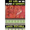 GROVE ATLANTIC My Life in the Bush of Ghosts | TUTUOLA AMOS