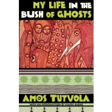 GROVE ATLANTIC My Life in the Bush of Ghosts | TUTUOLA AMOS idegen nyelvű könyv