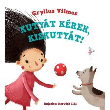Gryllus Vilmos GRYLLUS VILMOS - KUTYÁT KÉREK, KISKUTYÁT! - ÜKH 2015 gyermek- és ifjúsági könyv