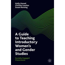  Guide to Teaching Introductory Women's and Gender Studies – Holly Hassel,Christie Launius,Susan Rensing idegen nyelvű könyv