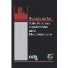 Guidelines for Safe Process Operations and Maintenance – Center for Chemical Process Safety (CCPS),For Chemical Process Safety (Ccps Center for Chemical Process Safety (Ccps,Lastcenter for Chemical Process idegen nyelvű könyv