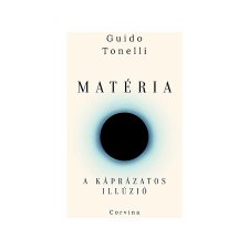 Guido Tonelli - Matéria - A káprázatos illúzió történelem