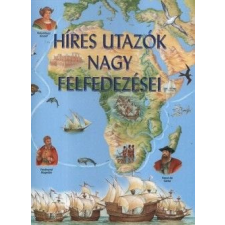 Gulliver Lap- és Könyvkiadó Kereskedelmi Kft. Híres utazók nagy felfedezései gyermek- és ifjúsági könyv