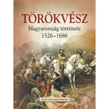 Gulliver Lap- és Könyvkiadó Kereskedelmi Kft. Törökvész - Magyarország története 1526-1686 történelem